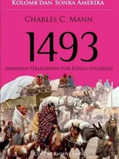 1493: Kolomb'dan Sonra Amerika-Amerikan Yerlilerinin Yok Edilen Uygarlığı