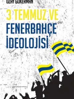 3 Temmuz ve Fenerbahçe İdeolojisi