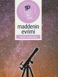 50 Soruda Maddenin Evrimi