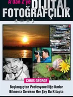 A'dan Z'ye Dijital Fotoğrafçılık Kitabı