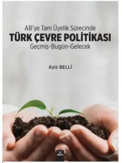 AB'ye Tam Üyelik Sürecinde Türk Çevre Politikası