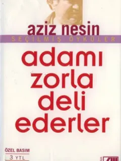 Adamı Zorla Deli Ederler