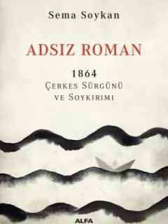 Adsız Roman 1864-Çerkes Sürgünü ve Soykırımı