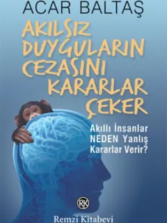Akılsız Duyguların Cezasını Kararlar Çeker