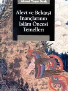 Alevi ve Bektaşi İnançlarının İslam Öncesi Temelleri