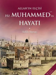 Allah'ın Elçisi Hz. Muhammed'in (s.a.v.) Hayatı