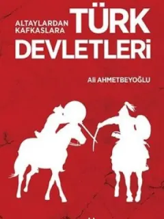 Altaylardan Kafkaslara Türk Devletleri