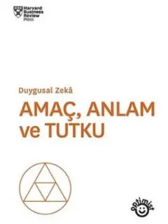 Amaç Anlam ve Tutku-Duygusal Zeka