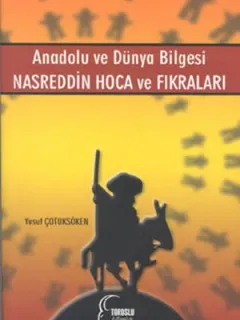 Anadolu ve Dünya Bilgesi - Nasreddin Hoca ve Fıkraları