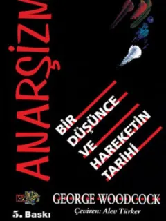 Anarşizm-Bir Düşünce ve Hareketin Tarihi