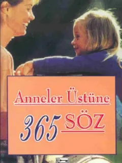 Anneler Üstüne 365 Söz