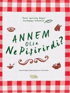 Annem Olsa Ne Pişirirdi?