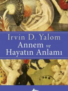 Annem ve Hayatın Anlamı