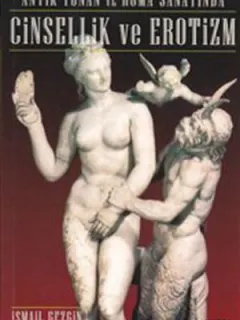 Antik Yunan ve Roma Sanatında Cinsellik ve Erotizm