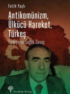 Antikomünizm Ülkücü Hareket Türkeş