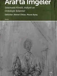 Araf'ta İmgeler-Sinemada Kimlik Aidiyet ve Ontolojik İkilemler