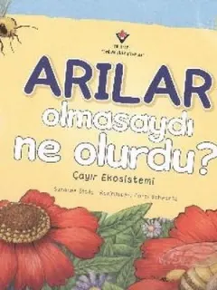 Arılar Olmasaydı Ne Olurdu?