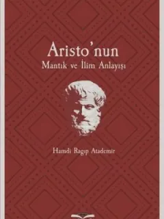 Aristo'nun Mantık ve İlim Anlayışı