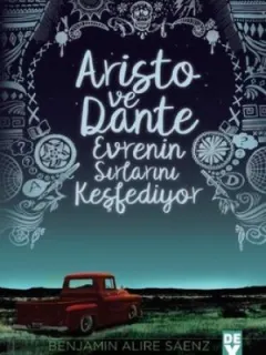 Aristo ve Dante Evrenin Sırlarını Keşfediyor