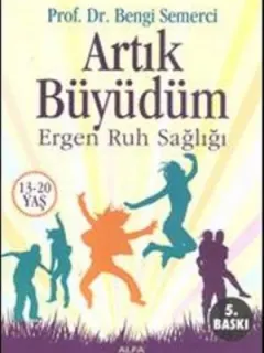 Artık Büyüdüm - Ergen Ruh Sağlığı