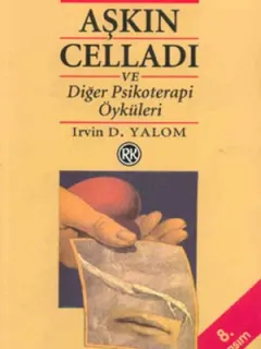 Aşkın Celladı ve Diğer Psikoterapi Öyküleri