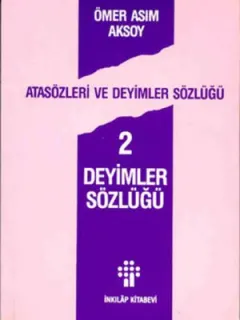 Atasözleri ve Deyimler Sözlüğü 2 - Deyimler Sözlüğü