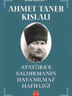 Atatürk'e Saldırmanın Dayanılmaz Hafifliği