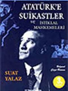 Atatürk'e Suikastlar ve İstiklal Mahkemeleri
