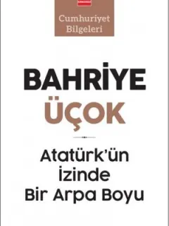 Atatürk'ün İzinde Bir Arpa Boyu-Cumhuriyet Bilgeleri