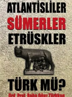Atlantisliler Sümerler Etrüskler Türk mü?