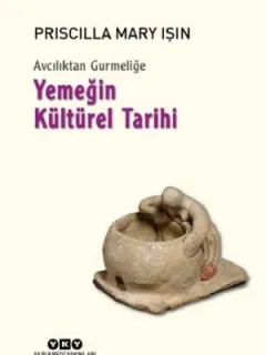 Avcılıktan Gurmeliğe-Yemeğin Kültürel Tarihi