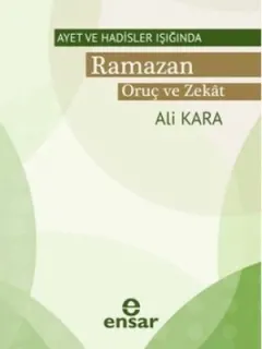 Ayet ve Hadisler Işığında Ramazan - Oruç ve Zekat