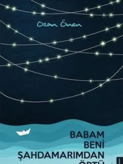 Babam Beni Şahdamarımdan Öptü