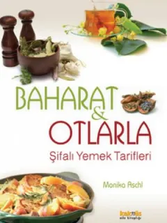 Baharat ve Otlarla Şifalı Yemek Tarifleri