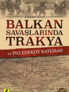 Balkan Savaşlarında Trakya ve 1912 Edeköy Katliamı