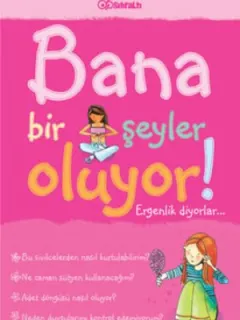 Bana Bir Şeyler Oluyor? Ergenlik Diyorlar! (Kızlar)