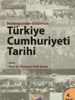 Başlangıcından Günümüze Türkiye Cumhuriyeti Tarihi