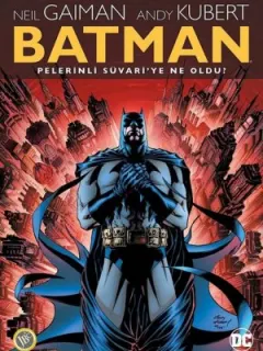 Batman - Pelerinli Süvari’ye Ne Oldu?