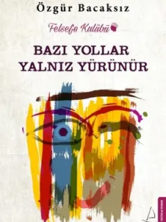 Bazı Yollar Yalnız Yürünür