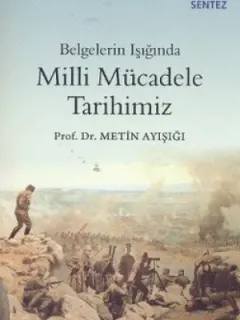 Belgelerin Işığında Milli Mücadele Tarihimiz