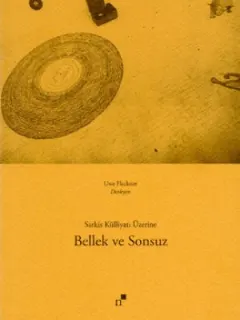 Bellek ve Sonsuz Sarkis Külliyatı Üzerine