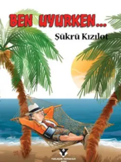 Ben Uyurken...
