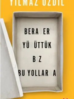 Beraber Yürüttük Biz Bu Yollarda