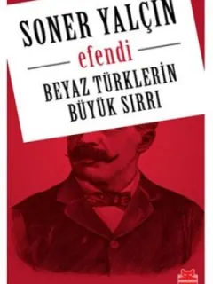 Beyaz Türklerin Büyük Sırrı- Efendi