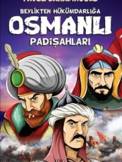 Beylikten Hükümdarlığa Osmanlı Padişahları