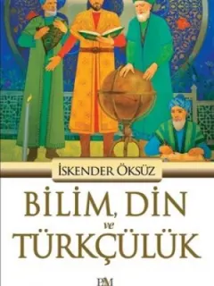 Bilim, Din ve Türkçülük
