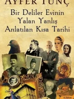 Bir Deliler Evinin Yalan Yanlış Anlatılan Kısa Tarihi