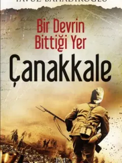 Bir Devrin Bittiği Yer Çanakkale