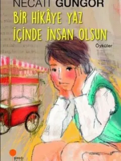 Bir Hikaye Yaz İçinde İnsan Olsun
