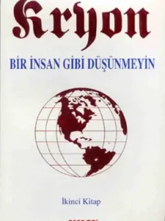 Bir İnsan Gibi Düşünmeyin-Kryon-2